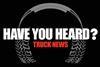 The Truck Show Podcast Season 2, Episode 53 - Have You Heard? Truck News!